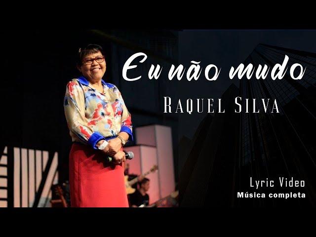 Eu não mudo - Cantora Raquel Silva - Lyric Video