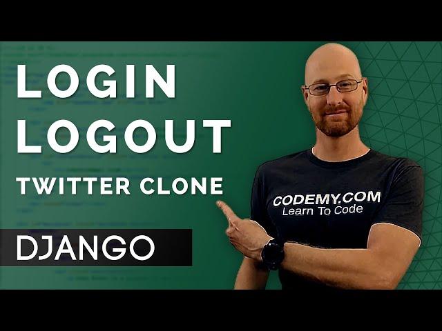 Logging in and Logging Out - Django Wednesdays Twitter #9