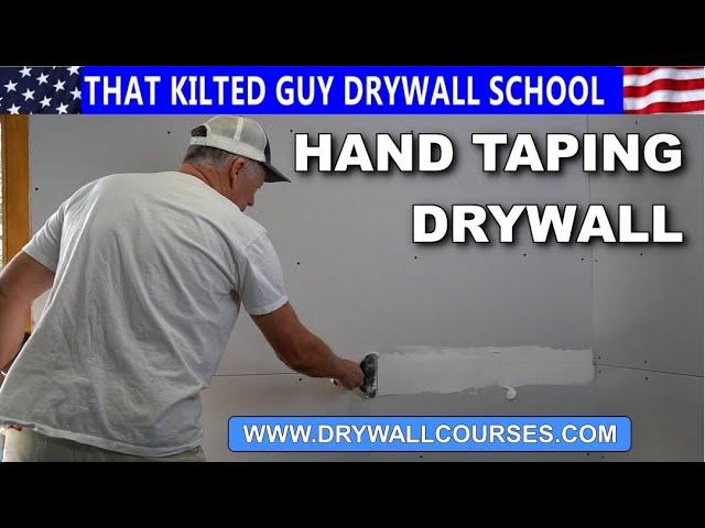 Hand Taping Drywall Made Easy-  That Kilted Guy Drywall School