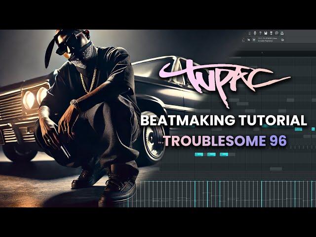 Beatmaking Tutorial - 2Pac Troublesome 96