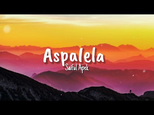 Aspalela - Saiful Apek (Lyrics)