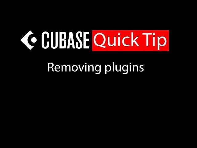 033 Cubase quick tip - Removing plugins