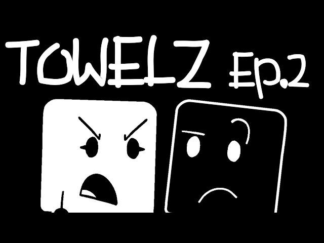 TOWELZ - Episode 2: “YOU did it!”