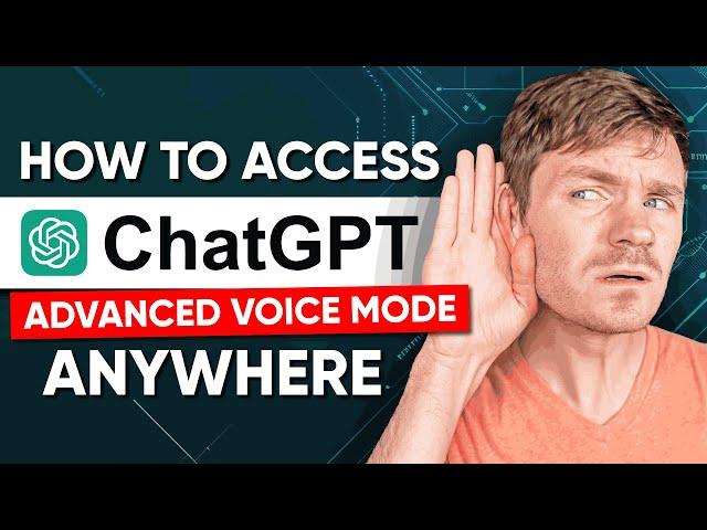 How to Access ChatGPT Advanced Voice Mode From Anywhere