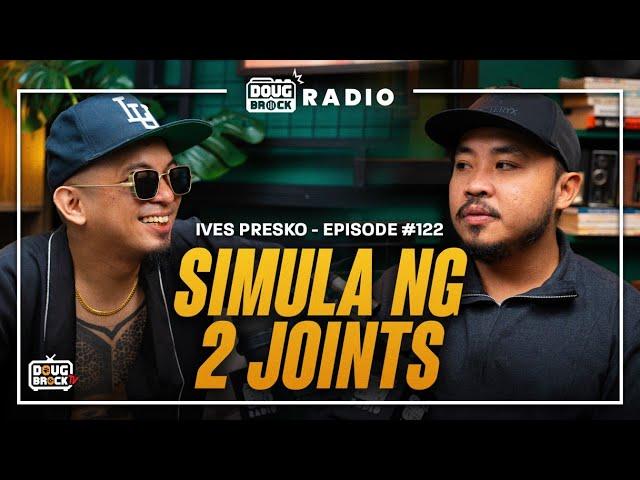 DOUGBROCK RADIO with Ives Presko: Simula ng 2 Joints | Episode # 122