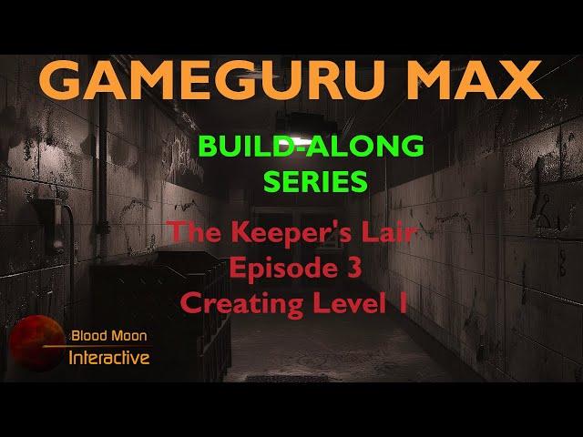 GameGuru Max Build-Along Series - Ep3: Creating Level 1