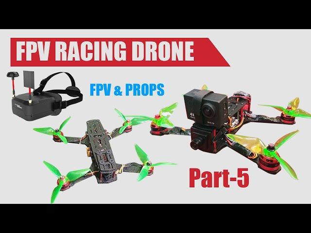 How to build  FPV RACING DRONE Part5|FPV & Props|DiyDot3d Tech