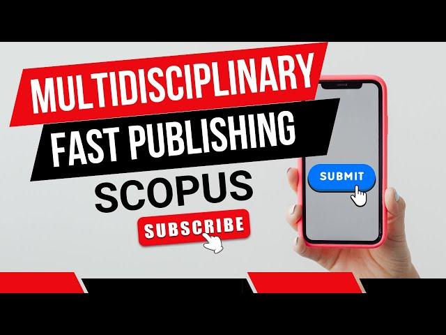 3 Fast Publication Multidisciplinary SCOPUS Indexed Journals | #phd #research #subscribe