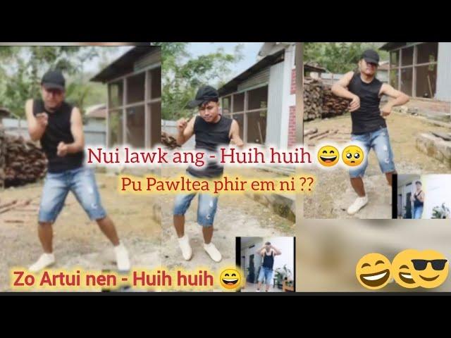 He video hi en la Pu Pawltea  phir em ni?? Huih huih  & Nui lawk ang