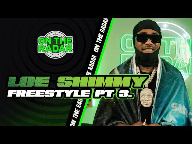 The Loe Shimmy "On The Radar" Freestyle (PART 3)