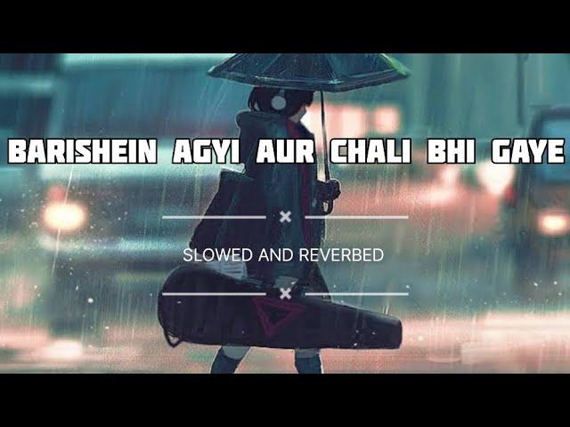 BARISHEIN AGYI AUR CHALI BHI GAYI  | JUBIN NAUTIYAL| LOFI WITH ARYA