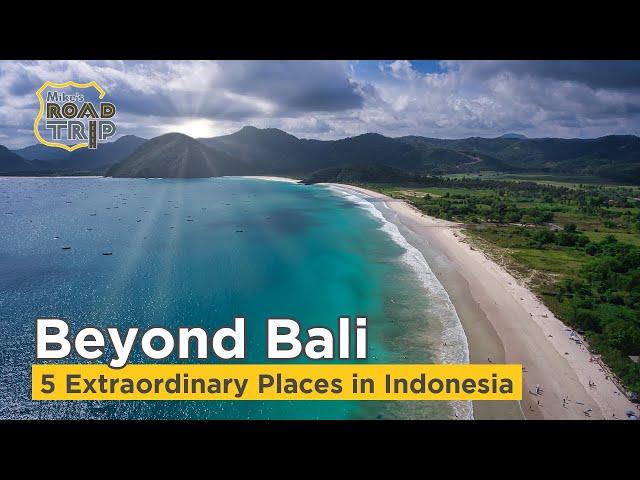 Where to go in Wonderful Indonesia - 5 Extraordinary places beyond Bali