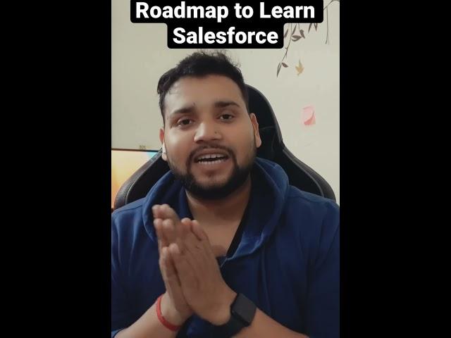 Roadmap to Learn Salesforce Admin & Development