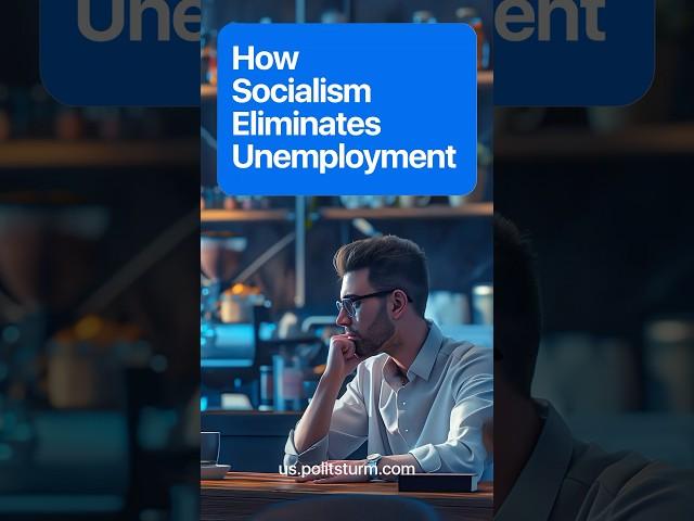 How Socialism Eliminates Unemployment #shorts #economy #politics #communism