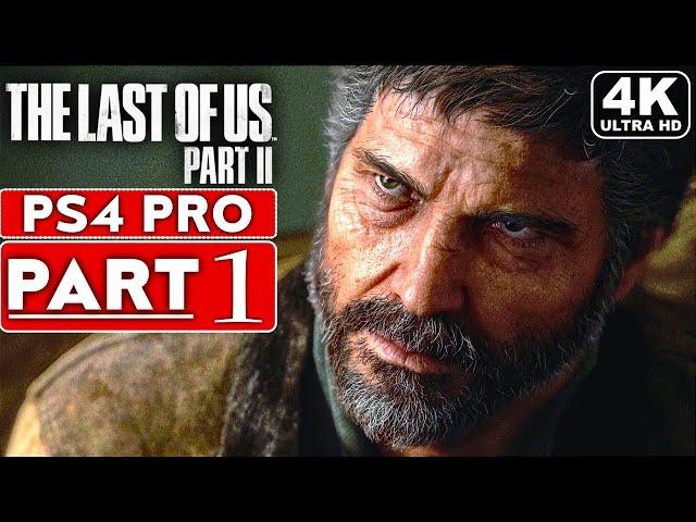 THE LAST OF US 2 Gameplay Walkthrough Part 1 [4K PS4 PRO] - No Commentary (FULL GAME)