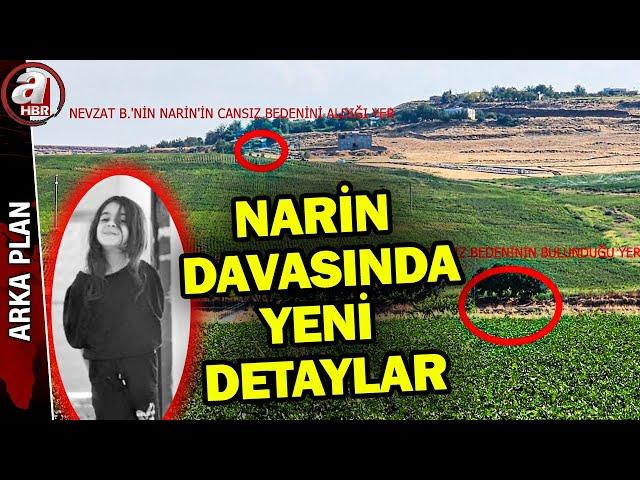 Narin cinayeti sırasında kim neredeydi? Nevzat ifadelerini neden değiştirdi? | A Haber