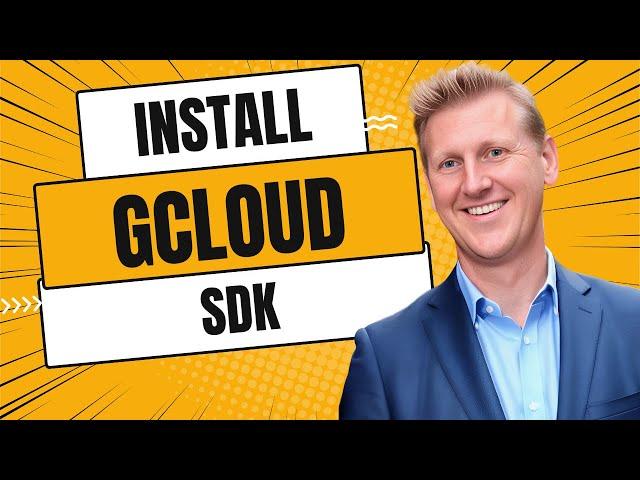 How to Install GCloud SDK on Windows