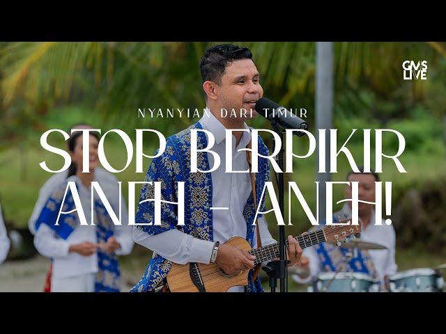 STOP Berpikir Aneh-Aneh! - GMS Live (Official Video)