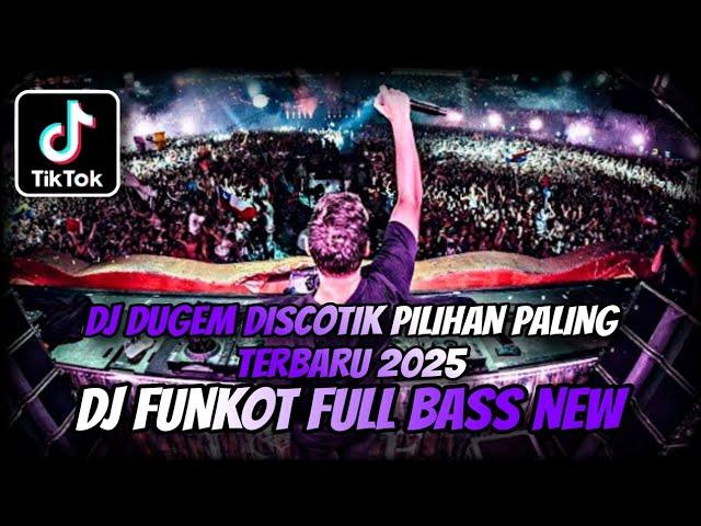 DJ DUGEM DISCOTIK PILIHAN PALING TERBARU 2025 ⁉️ Dj Funkot Paling Enak Full Bass ‼️ REMIX DJ VIRAL