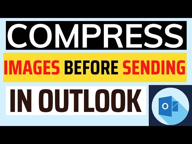 How to Compress Image Before Sending Email in Outlook? [3 Ways]