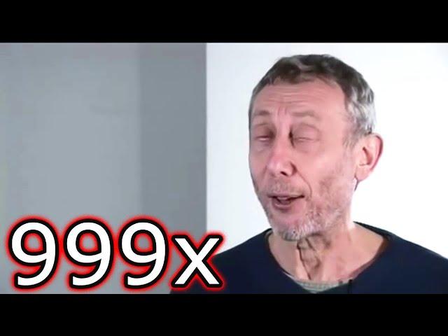 Michael Rosen - Nice but 999x speed meme