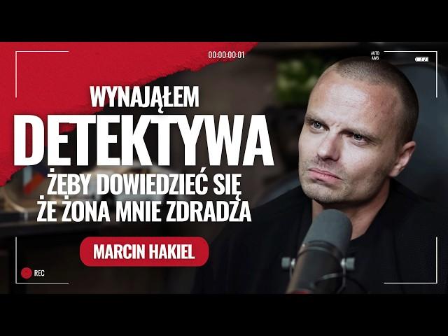 Marcin Hakiel. Zdrady, ból i rozczarowanie