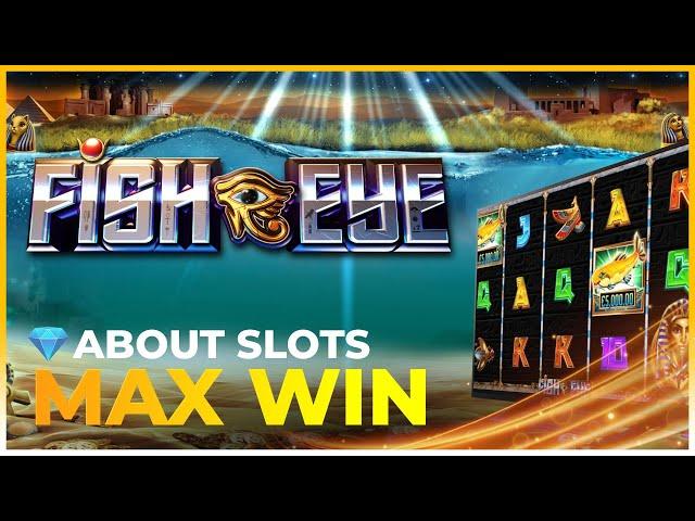 MAX WIN on FISH EYE from REEL KINGDOM!