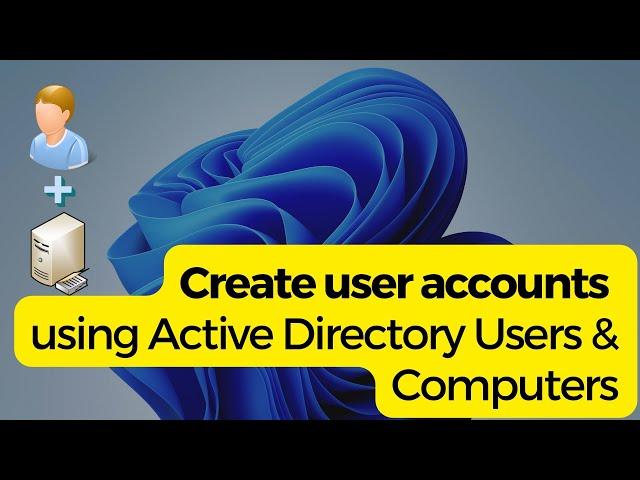 Create User Accounts with Active Directory - The Easy Way!