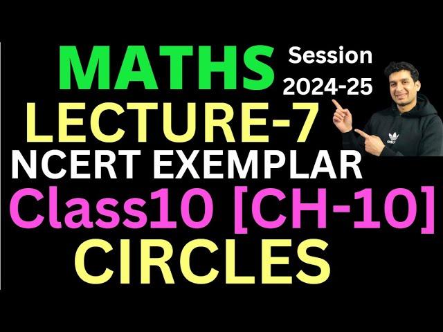 CLASS-10 | MATHS | CH-10 | CIRCLES  | NCERT EXEMPLAR [PART-7]