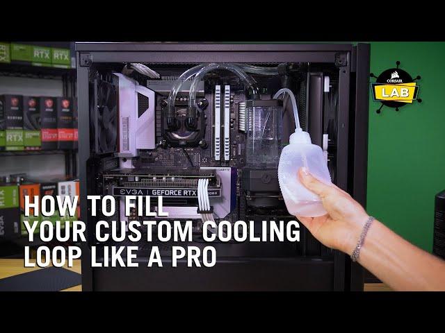 How to Fill Your CORSAIR Hydro X Series Custom Cooling Loop Like a Pro!