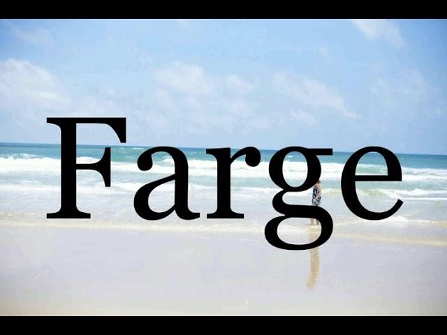 How To Pronounce FargePronunciation Of Farge