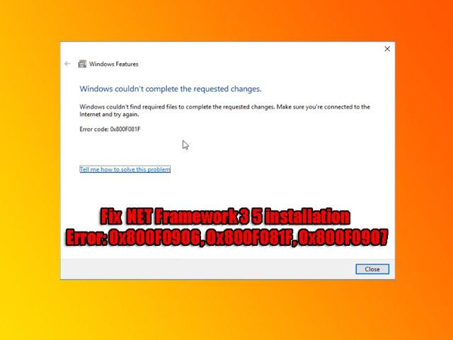 Fix  NET Framework 3 5 installation Error: 0x800F0906, 0x800F081F, 0x800F0907