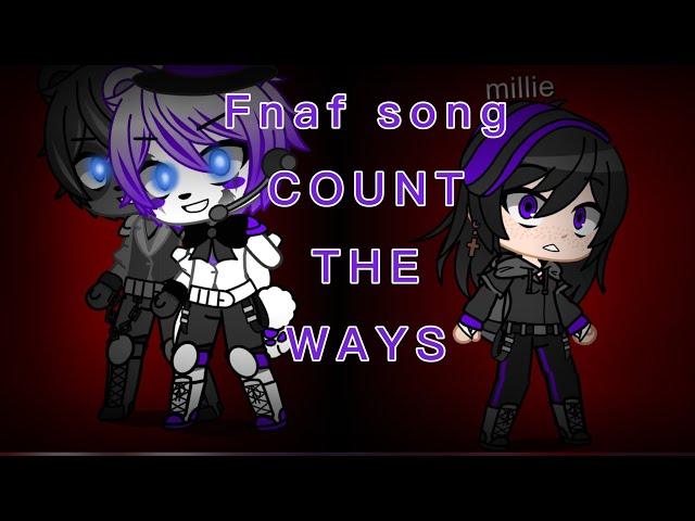 Gc/fnaf) FNAF song | COUNT THE WAYS