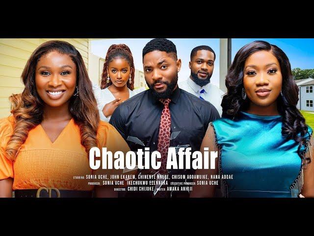 CHAOTIC AFFAIR - LATEST NEWEST NOLLYWOOD MOVIE 2025 SONIA UCHE, CHINENYE NNEBE, JOHN EKANEM