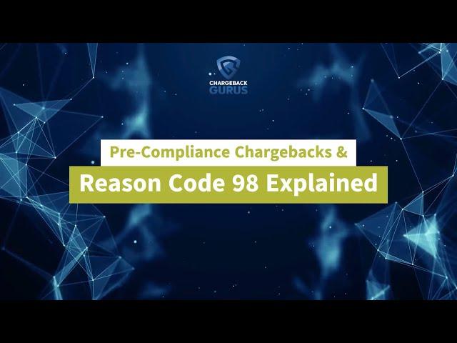 Pre- Compliance Chargebacks & Reason Code 98 Explained