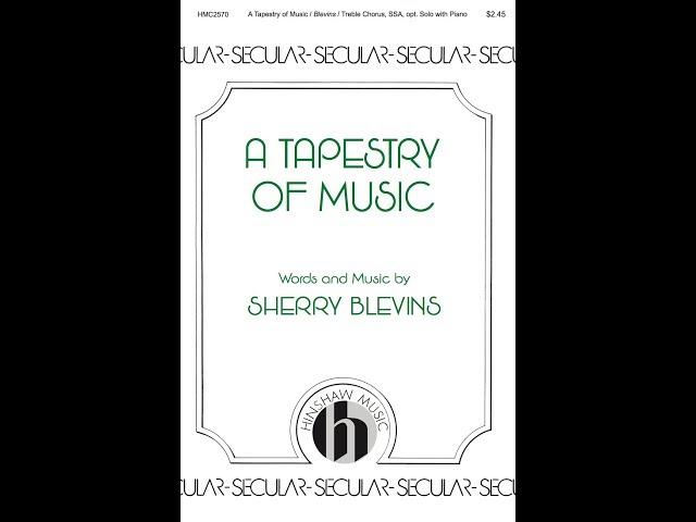 A Tapestry of Music (SSA Choir) - by Sherry Blevins