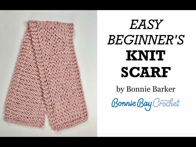 EASY BEGINNER'S Knit Scarf, by Bonnie Barker