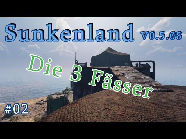 #Sunkenland EP02, Die 3 Fässer sollen die neue Basis werden