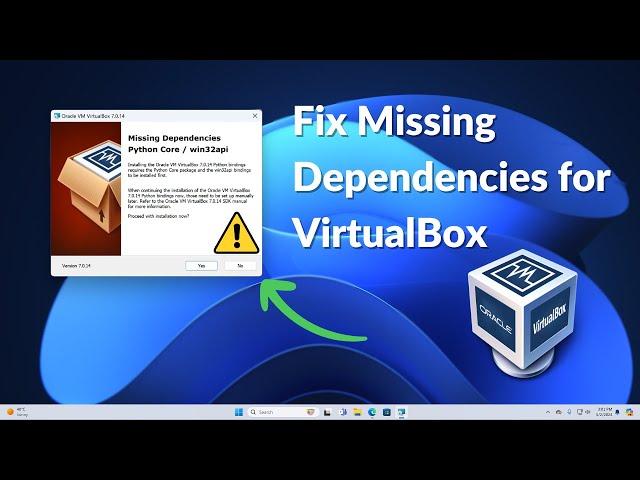 How to Fix Missing Dependencies for VirtualBox on Windows 11