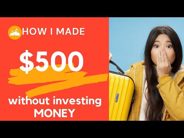 HOW I MADE $500 WITHOUT INVESTING ANY MONEY