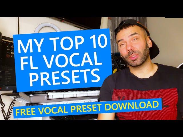 My Top 10 Rap & Hip-Hop FL Vocal Presets of All Time (Free Download)