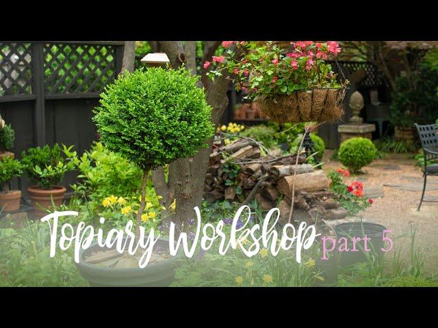 The Art and Practice of Topiary: Part 5 // Linda Vater