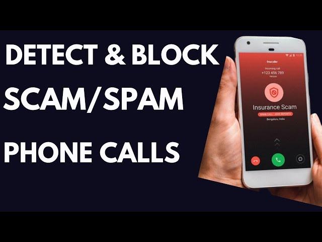 How to Stop Scam and Spam Calls From Telemarketers on Your Phone