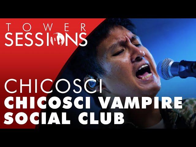 Chicosci - Chicosci Vampire Social Club | Tower Sessions (2/6)