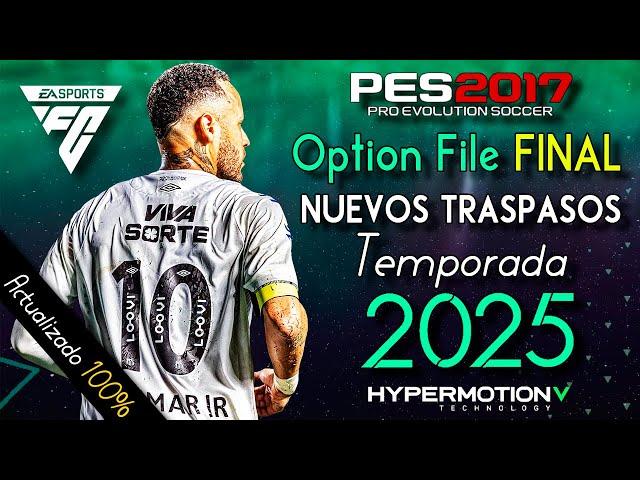 Nuevo OPTION FILE ACTUALIZADO AL MAXIMO 2025 TODOS LOS TRASPASOS / INSTALACIÓN / PES 2017 a FC25