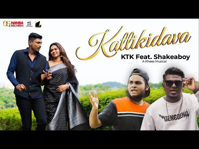 Kattikidava - KTK Feat. Shakeaboy | Khees | Official Music Video | 2024