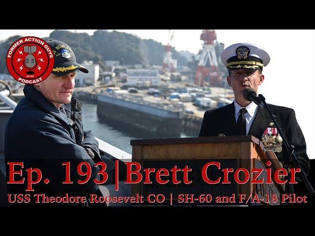 Ep. 193 | Brett Crozier | USS Theodore Roosevelt Commanding Officer | SH-60 and F/A-18 Pilot