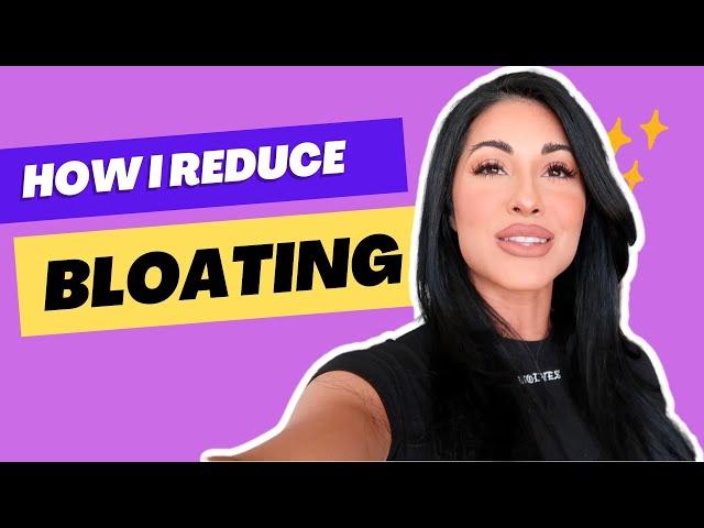 HOW I REDUCE MY BLOATING