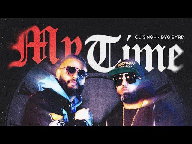 MY TIME (FULL VIDEO) | CJ Singh | Byg Byrd | New Punjabi Songs 2024 | @BrownBoysForever