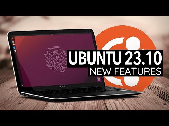 Ubuntu 23.10: The Best New Features